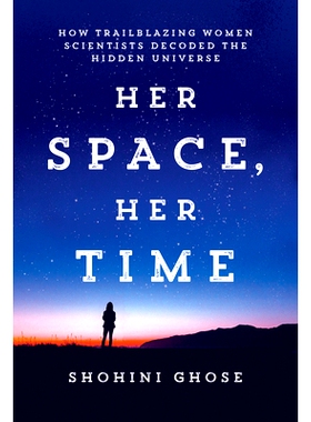 预订 Her Space, Her Time: How Trailblazing Women Scientists Decoded the Hidden Universe: 9780262552998