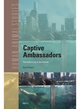 预订 Captive Ambassadors: The Hidden Lives of Zoo Animals: 9789004727786