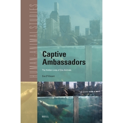 预订 Captive Ambassadors: The Hidden Lives of Zoo Animals: 9789004727786