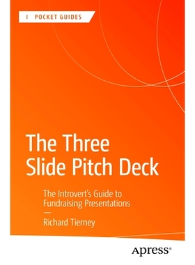 预订 The Three Slide Pitch Deck: The Introvert’s Guide to Fundraising Presentations 3个迅速熟练的推销演示文稿：内向者筹