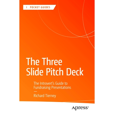 预订 The Three Slide Pitch Deck: The Introvert’s Guide to Fundraising Presentations 3个迅速熟练的推销演示文稿：内向者筹