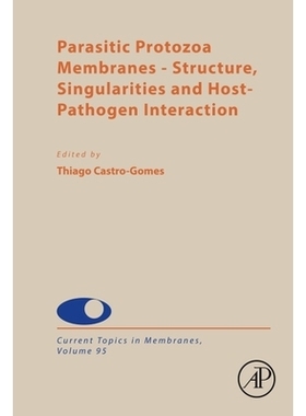 预订 Parasitic Protozoa Membranes: Structure, Singularities and Host-Pathogen Interaction: Volume 95 寄生原生动物膜：结
