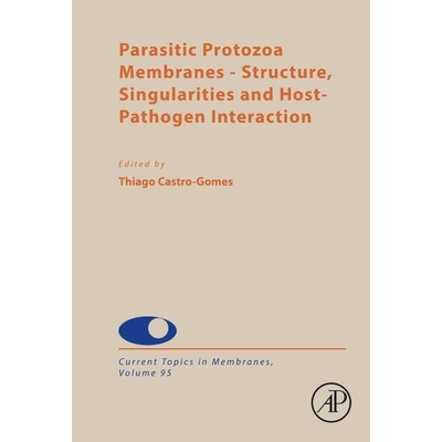 预订 Parasitic Protozoa Membranes: Structure, Singularities and Host-Pathogen Interaction: Volume 95 寄生原生动物膜：结