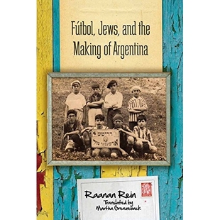 预订 Futbol, Jews, & the Making of Argentina 足球、犹太人与阿根廷的形成(平装): 9780804793414