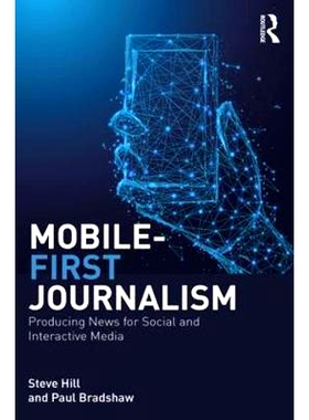 预订 Mobile-First Journalism: Producing News for Social and Interactive Media 移动终端新闻：为社交和互动媒体制作新闻: 97