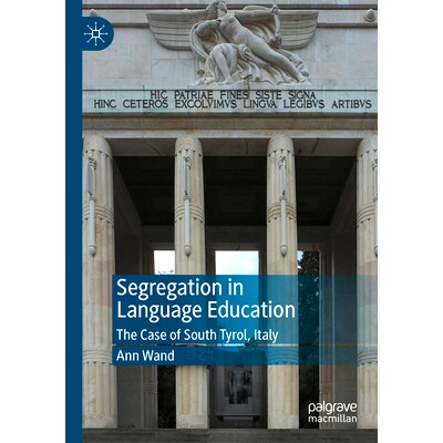 预订 Segregation in Language Education: The Case of South Tyrol, Italy 语言教育中的隔离:意大利南蒂罗尔案例: 97830313274