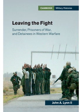 预订 Leaving the Fight: Surrender, Prisoners of War, and Detainees in Western Warfare 离开战斗：西方战争中的投降、战俘和
