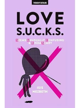 预订 Love S.U.C.K.S.: Seems Unusually Confusing & Kinda Scary: 9781945796005