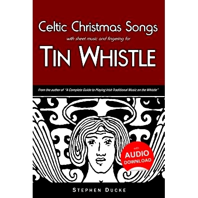 现货 Celtic Christmas Songs with Sheet Music and Fingering for Tin Whistle: 9781503024113