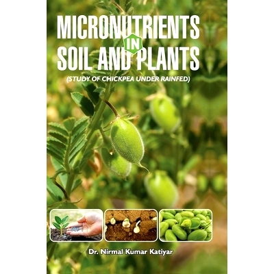 预订 Micronutrients in Soil and Plants (Study of Chickpea Under Rainfed): 9789350568767
