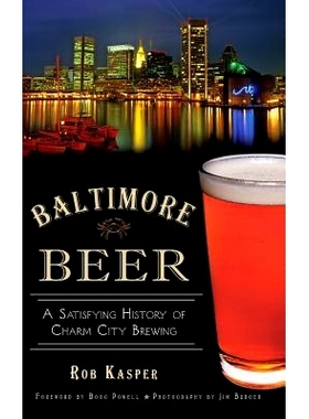 预订 Baltimore Beer: A Satisfying History of Charm City Brewing: 9781540206565
