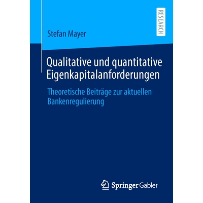 预订 Qualitative und quantitative Eigenkapitalanforderungen: Theoretische Beiträge zur aktuellen Bankenregulierung: 978