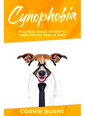 预订 Cynophobia: Practical Hacks on How To Overcome the Fear of Dogs: 9781726357135