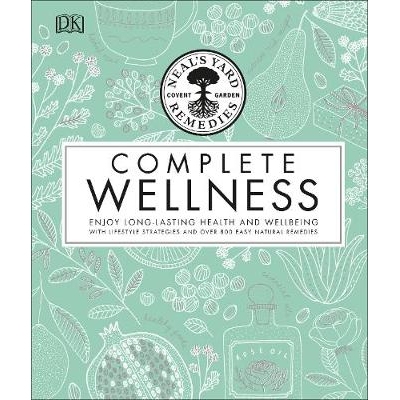 预订 Neal’s Yard Remedies Complete Wellness: Enjoy Long-lasting Health and Wellbeing with over 800 Natural Remedies Nea