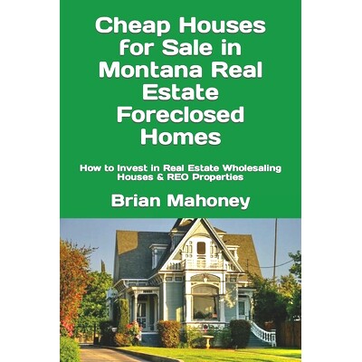 预订 Cheap Houses for Sale in Montana Real Estate Foreclosed Homes: How to Invest in Real Estate Wholesaling Houses & RE