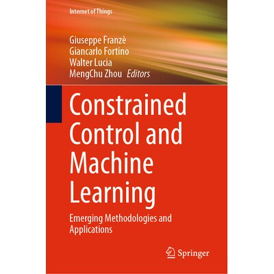 预订 Constrained Control and Machine Learning Emerging Methodologies and Applications 约束控制与机器学习:新兴方法与应用
