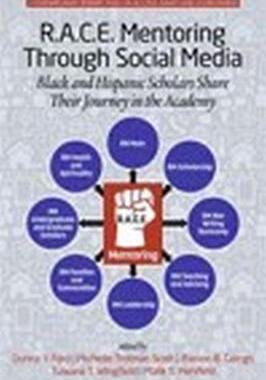 [预订]R.A.C.E. Mentoring Through Social Media: Black and Hispanic Scholars Share Their Journey in the Acad 9781681237046