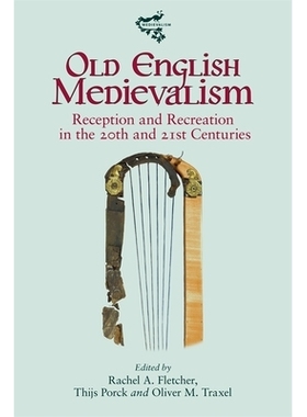 预订 Old English Medievalism: Reception and Recreation in the 20th and 21st Centuries 古英语中世纪主义：20世纪和21世纪的