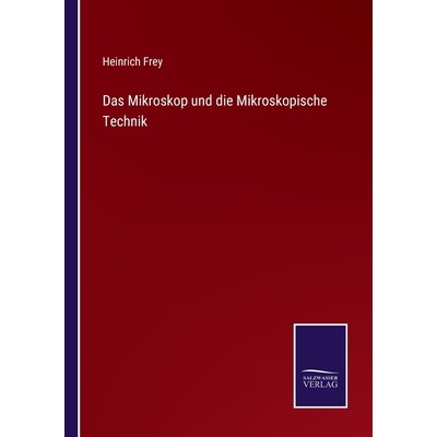 预订 Das Mikroskop und die Mikroskopische Technik: 9783368592790