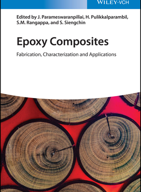 【预订】Epoxy Composites - Fabrication, Characterization And Applications 9783527346783