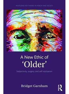预订 A New Ethic of ’Older’: Subjectivity, surgery, and self-stylization “年老”的新伦理：主观性、手术与自我风格: 978