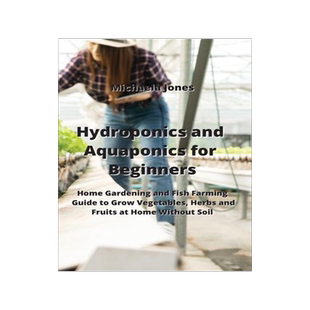 [预订]Hydroponics and Aquaponics for Beginners: Home Gardening and Fish Farming Guide to Grow Vegetables,  9789959016287