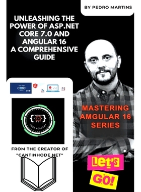 预订 Unleashing the Power of ASP.NET Core 7.0 and Angular 16 A Comprehensive Guide