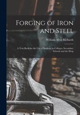 [预订]Forging of Iron and Steel: A Text Book for the Use of Students in Colleges, Secondary Schools and th 9781015453524