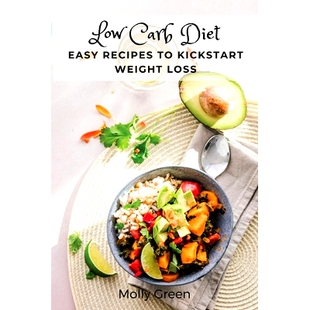 预订 Low Carb Diet: Easy Recipes to Kickstart Weight Loss: 9781803619682