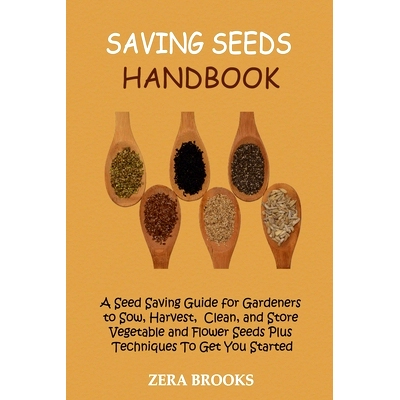 预订 Saving Seeds Handbook: A Seed Saving Guide for Gardeners to Sow, Harvest, Clean, and Store Vegetable and Flower See
