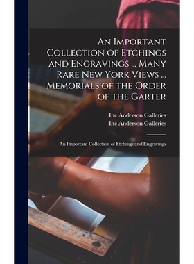 预订 An Important Collection of Etchings and Engravings ... Many Rare New York Views ... Memorials of the Order of the G