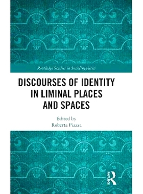 预订 Discourses of Identity in Liminal Places and Spaces 边缘地点与空间中的身份话语: 9780815395683
