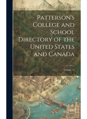预订 Patterson’s College and School Directory of the United States and Canada; Volume 14: 9781019610961