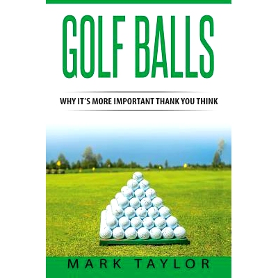 预订 Golf: Golf Balls, Why It’s More Important Then You Think: 9781544763750