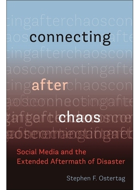 预订 Connecting After Chaos: Social Media and the Extended Aftermath of Disaster 混乱之后的连接：社交媒体和灾难的延伸后