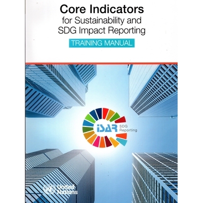 预订 Core Indicators for Sustainability And Sdg Impact Reporting - Training Manual 可持续发展和可持续发展目标影响报告的