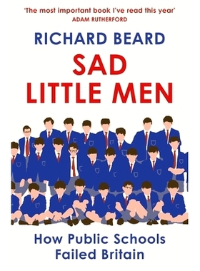 预订 Sad Little Men:Inside the secretive world that shaped Boris Johnson 悲伤的小人：在塑造鲍里斯·约翰逊的神秘世界里: 9