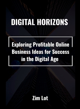 预订 Digital Horizons: Exploring Profitable Online Business Ideas for Success in the Digital Age: 9798862614701