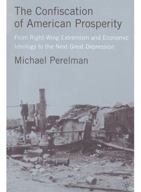 预订 The Confiscation of American Prosperity: From Right-Wing Extremism and Economic Ideology to the Next Great Depressi