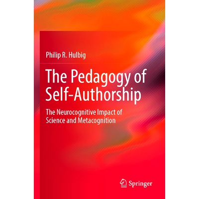 预订 The Pedagogy of Self-Authorship: The Neurocognitive Impact of Science and Metacognition 自我创作教学：科学与元认知