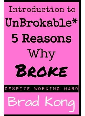 预订 Introduction to UnBrokable*: 5 Reasons Why Broke* Despite Working Hard: 9781960199034