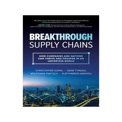 [预订]Breakthrough Supply Chains: How Companies and Nations Can Thrive and Prosper in an Uncertain World 9781264989669