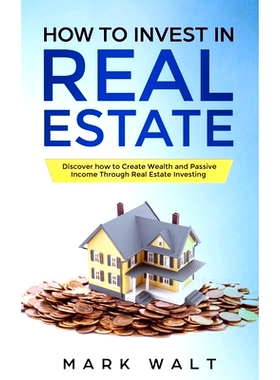 预订 How to Invest in Real Estate: Discover how to Create Wealth and Passive Income Through Real Estate Investing: 97817