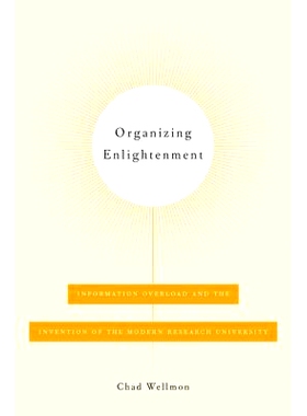 预订 Organizing Enlightenment: Information Overload and the Invention of the Modern Research University 组织启示：信息超