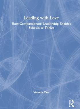 [预订]Leading with Love: How Compassionate Leadership Enables Schools to Thrive 9781032250496