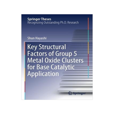 [预订]Key Structural Factors of Group 5 Metal Oxide Clusters for Base Catalytic Application 9789811573507