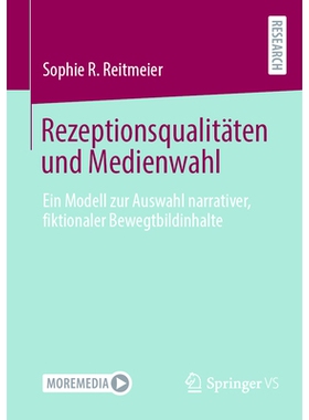 预订 Rezeptionsqualitäten Und Medienwahl: Ein Modell Zur Auswahl Narrativer, Fiktionaler Bewegtbildinhalte: 97836584548