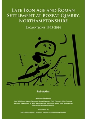 预订 Late Iron Age and Roman Settlement at Bozeat Quarry, Northamptonshire: Excavations 1995-2016 铁器时代晚期和博兹盖采