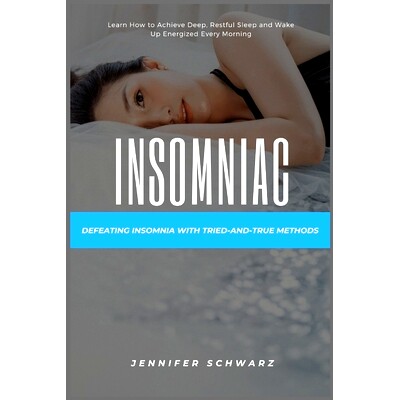 预订 Insomniac: Defeating Insomnia with Tried-and-True Methods: 9798396022997