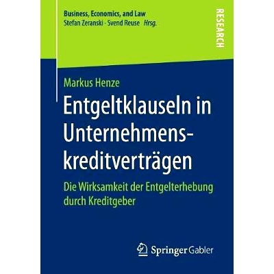 预订 Entgeltklauseln in Unternehmenskreditverträgen: Die Wirksamkeit der Entgelterhebung durch Kreditgeber: 97836582048